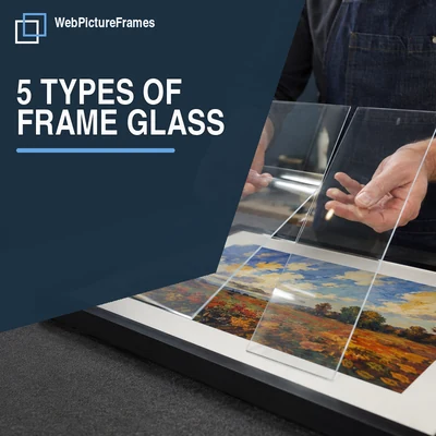 Five Types of Picture Frame Glass Explained